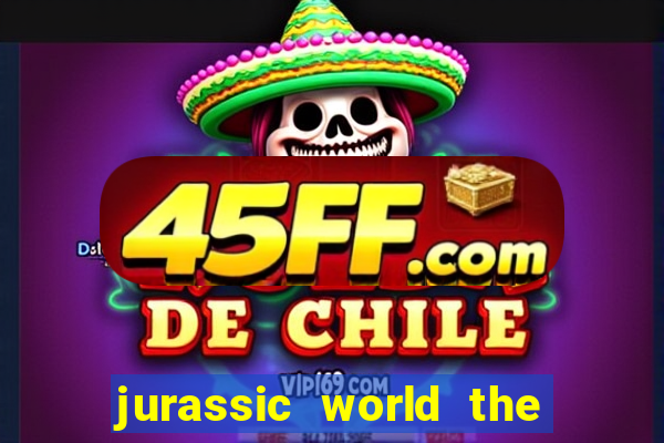 jurassic world the game dinheiro infinito